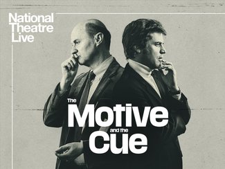 National Theatre Live: The Motive and The Cue