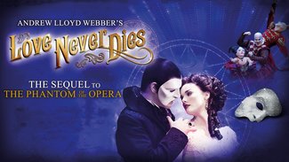 Andrew Lloyd Webber’s Love Never Dies
