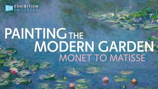 Exhibition on Screen - Painting The Modern Garden: Monet to Matisse