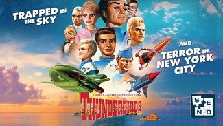 SEND: Thunderbirds 4K Restoration Double Bill