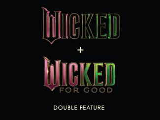 Wicked + Wicked: For Good (Double Bill)